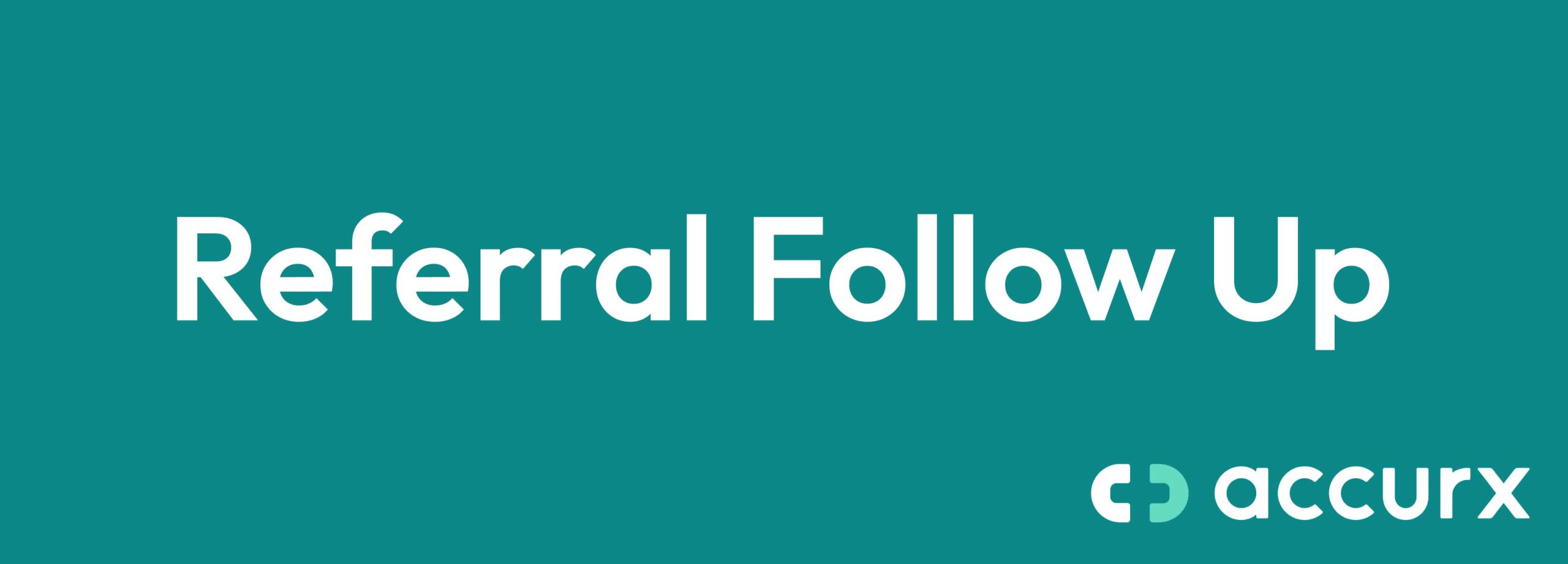 Referral Follow Up